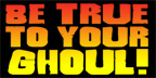 Be True to Your Ghoul graphic